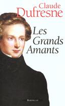 Couverture du livre « Les grands amants » de Claude Dufresne aux éditions Bartillat