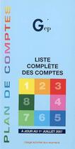 Couverture du livre « Plan de comptes ; liste complète des comptes, à jour au 1er juillet 2007 » de Francois Cartier aux éditions Gep
