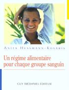 Couverture du livre « Un regime alimentaire pour chaque groupe sanguin » de Anita Hessmann-Kosaris aux éditions Guy Trédaniel