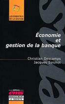 Couverture du livre « Économie et gestion de la banque » de Christian Descamps et Jacques Soichot aux éditions Editions Ems