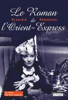 Couverture du livre « Le roman de l'orient-express » de Vladimir Fedorovski aux éditions Editions De La Loupe