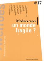 Couverture du livre « Mediterranée, un monde fragile ? 17e rencontres d'Averroès » de Thierry Fabre aux éditions Parentheses
