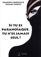 Couverture du livre « Si tu es paranoïaque tu n'es jamais seul » de Emanuela Muriana et Tiziana Verbitz aux éditions Satas