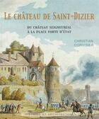 Couverture du livre « Le chateau de saint-dizier. du chateau seigneurial a la place forte d'etat » de Christian Corvisier aux éditions Dominique Gueniot