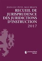 Couverture du livre « Recueil de jurisprudence des juridictions d'instruction (édition 2017) » de Max Braun et Jean-Luc Putz aux éditions Larcier Luxembourg