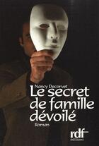 Couverture du livre « Le secret de famille dévoilée » de Nancy Decorvey aux éditions Rdf-editions