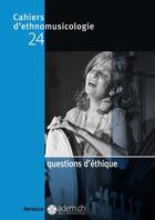 Couverture du livre « CAHIERS D'ETHNOMUSICOLOGIE n.24 ; questions d'éthique » de  aux éditions Infolio