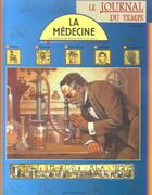 Couverture du livre « Le Journal Du Temps N.10 ; La Medecine » de Phil Gates aux éditions Metagram