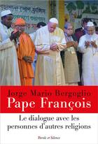 Couverture du livre « Le dialogue avec les personnes d'autres religions » de Pape Francois aux éditions Parole Et Silence