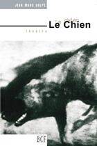 Couverture du livre « Le chien » de Dalpe Jean Marc aux éditions Editions Prise De Parole