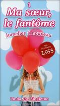 Couverture du livre « Ma soeur, le fantôme t.1 ; jumelles à nouveau » de Linda Joy Singleton aux éditions Ada