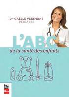 Couverture du livre « L'ABC de la santé des enfants » de Gaelle Vekemans aux éditions La Presse