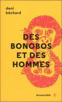 Couverture du livre « Des bonobos et des hommes » de Deni Bechard aux éditions Ecosociete