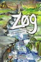 Couverture du livre « Zog. l'ultime expedition a la decouverte d'un nouveau monde » de Pascal Chausse aux éditions Marcel Broquet