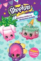 Couverture du livre « Shopkins ; histoires drôles et devinettes en folie » de  aux éditions Presses Aventure