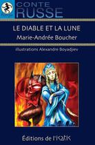 Couverture du livre « Le diable et la lune ; conte Russe » de Marie-Andree Boucher et Alexandre Boyadjiev aux éditions Isatis