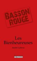 Couverture du livre « Les bienheureuses » de Andre Lalieux aux éditions Éditions Du Basson