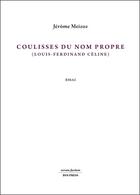 Couverture du livre « Coulisses du nom propre - louis-ferdinand celine (essai) » de Jerome Meizoz aux éditions Bsn Press