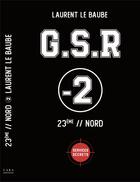 Couverture du livre « G.S.R : Nord » de Laurent Le Baube aux éditions Cara