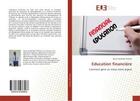 Couverture du livre « Education financiere - comment gerer au mieux notre argent » de Pataule Alexis aux éditions Editions Universitaires Europeennes