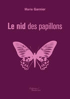 Couverture du livre « Le nid des papillons » de Marie Garnier aux éditions Editions Baudelaire