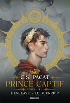 Couverture du livre « Prince captif : Intégrale Tomes 1 et 2 : l'eslave : le guerrier » de C. S. Pacat aux éditions Bragelonne