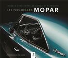 Couverture du livre « Les plus belles Mopar ; muscle cars Chrysler, Dodge et Plymouth » de Tom Glatch et Tom Loeser aux éditions Etai