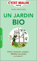 Couverture du livre « Un jardin bio, c'est malin ; arbres, bosquets, potager déclinez vos envies au naturel ! » de Daniel Brochard aux éditions Leduc