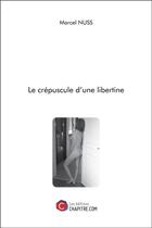 Couverture du livre « Le crépuscule d'une libertine » de Marcel Nuss aux éditions Chapitre.com