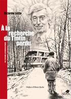 Couverture du livre « À la recherche du Tintin perdu : une fantaisie autobiographique » de Ricardo Leite aux éditions Sepia