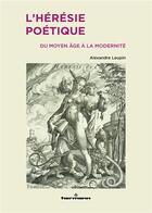 Couverture du livre « L'hérésie poétique ; du Moyen Age à la modernité » de Alexandre Leupin aux éditions Hermann