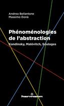 Couverture du livre « Phénoménologies de l'abstraction : Kandinsky, Malévitch, Soulages » de Andrea Bellantone et Massimo Dona et Anne-Camille Charliat aux éditions Hermann