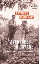 Couverture du livre « Aventures en Guyane : journal d'un explorateur disparu » de Raymond Maufrais aux éditions Points