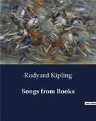 Couverture du livre « Songs from Books » de Rudyard Kipling aux éditions Culturea