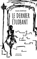 Couverture du livre « Le dernier étudiant » de Estelle Courtaud aux éditions Editions Maia