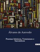 Couverture du livre « Poemas Irônicos, Venenosos e Sarcasticos » de Alvares De Azevedo aux éditions Culturea