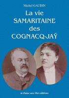 Couverture du livre « La vie samaritaine Cognacq-Jay » de Michel Gaudin aux éditions La Dame Aux Oies
