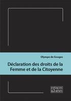 Couverture du livre « Déclaration des droits de la femme et de la citoyenne » de Olympe De Gouges aux éditions Espaces & Signes