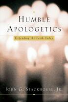 Couverture du livre « Humble Apologetics: Defending the Faith Today » de Stackhouse John G aux éditions Oxford University Press Usa