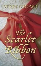 Couverture du livre « The Scarlet Ribbon » de O'Dowd Derry aux éditions History Press Digital