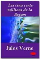 Couverture du livre « Les cinq cents millions de la Bégum » de Jules Verne aux éditions Ebookslib