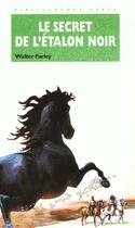 Couverture du livre « L'étalon noir : le secret de l'étalon noir » de Walter Farley et Steven Farley aux éditions Le Livre De Poche Jeunesse