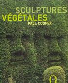 Couverture du livre « Sculptures Vegetales » de Paul Cooper aux éditions Octopus