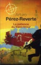 Couverture du livre « La patience du franc-tireur » de Arturo Perez-Reverte aux éditions Seuil