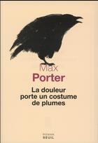 Couverture du livre « La douleur porte un costume de plumes » de Max Porter aux éditions Seuil