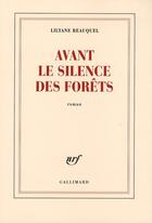 Couverture du livre « Avant le silence des forêts » de Lilyane Beauquel aux éditions Gallimard