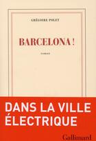 Couverture du livre « Barcelona ! » de Gregoire Polet aux éditions Gallimard