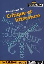 Couverture du livre « Critique et littérature » de Pierre-Louis Fort aux éditions Gallimard