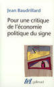 Couverture du livre « Pour une critique de l'économie politique du signe » de Jean Baudrillard aux éditions Gallimard