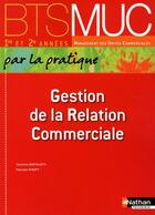 Couverture du livre « Gestion de la relation commerciale ; BTS MUC ; livre de l'élève (édition 2010) » de Caroline Bertolotti aux éditions Nathan